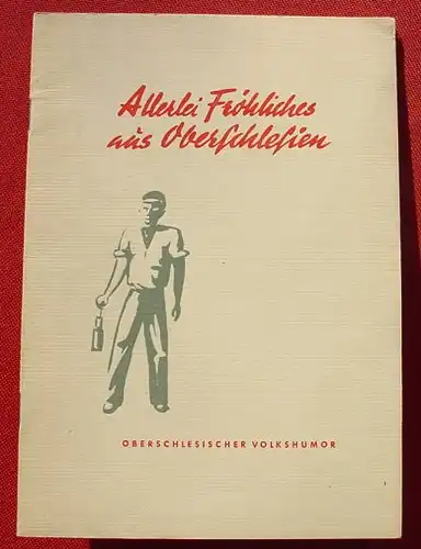 (1011779) "Allerlei Froehliches aus Oberschlesien". Volkshumor. 20 S., 1957 'Unser Weg', Ulm
