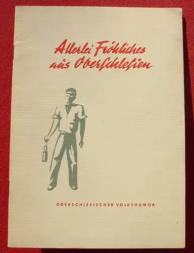 () "Allerlei Froehliches aus Oberschlesien". Volkshumor. 20 S., 1957 'Unser Weg', Ulm