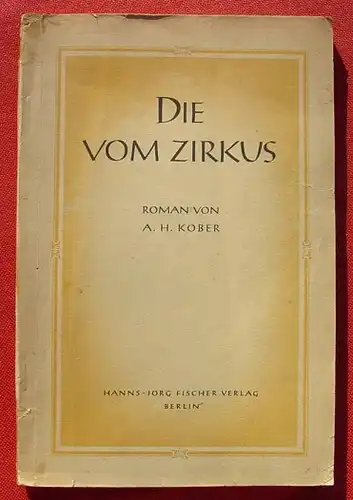(1011783) Kober "Die vom Zirkus". Roman einer Artistengruppe. 128 S., Fischer Verlag, Berlin