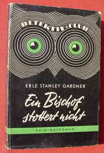 () Detektiv Club. Erle Stanley Gardner "Ein Bischof stottert nicht". Kriminalroman. Wiesbaden