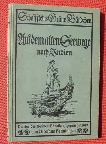 (1016057) Schaffsteins Gruene Baendchen "Auf dem alten Seewege nach Indien". 80 S., Schaffstein, Coeln