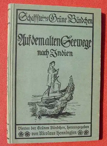 () Schaffsteins Gruene Baendchen "Auf dem alten Seewege nach Indien". 80 S., Schaffstein, Coeln