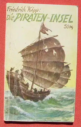 (1016132) Kipp "Die Piraten-Insel". 80 S., 50-Pf-Band. Verlag W. Stolle, Dresden, Freital 1942