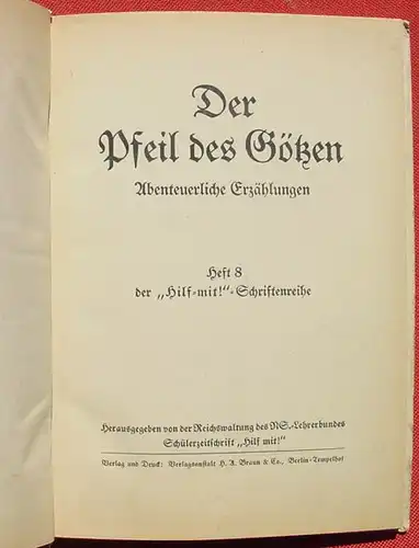 () Hilf mit ! Band 8 'Der Pfeil des Goetzen'. Abenteuer. 64 S., NS.-Lehrerbund, 1938 Braun & Co. Berlin