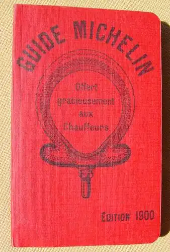 (1016140) "Guide Michelin" pour les Chauffeurs et les Velocipedistes. Edition 1900. Nachdruck