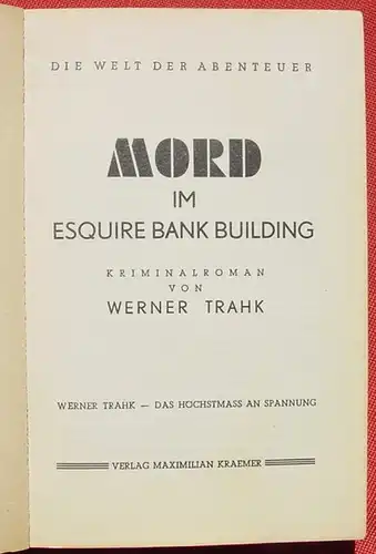 () Mord im Esquire Bank Building. Kriminalroman von Werner Trahk. Taschenbuch. 256 Seiten. Verlag Maximilian Kraemer, Wien. Format ca. 12,5 x 19 cm. Einband Gebrauchsspuren, innen sehr gut erhalten.