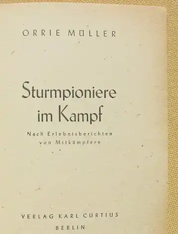 (1016155) "Sturmpioniere im Kampf" Siegeszug gegen Frankreich. 84 S., 1943 Verlag Curtius, Berlin