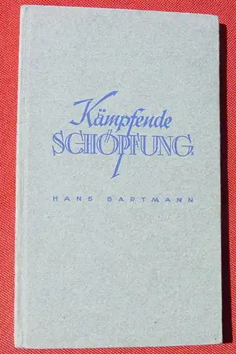 () Bartmann "Kaempfende Schoepfung" Nordland-Buecherei, Band 25. 60 Seiten. Berlin 1942