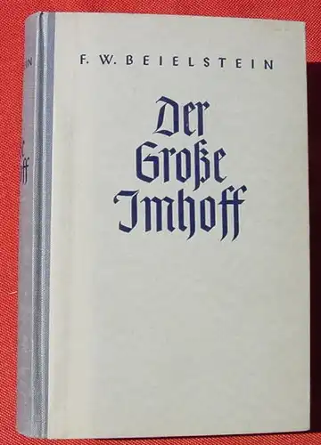 () Beielstein "Der Grosse Imhoff" - 'Ein deutscher Kolonisator'. 1939 Kichler-Verlag, Darmstadt 11. bis 20. T