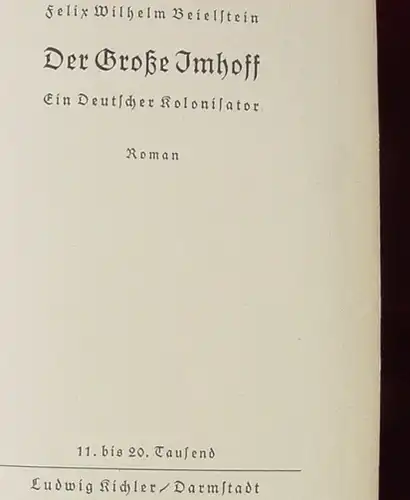 () Beielstein "Der Grosse Imhoff" - 'Ein deutscher Kolonisator'. 1939 Kichler-Verlag, Darmstadt 11. bis 20. T