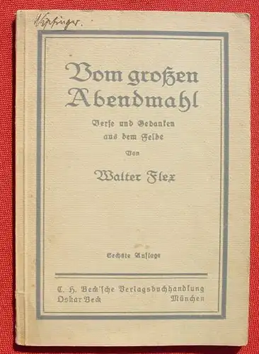 () Walter Flex "Vom grossen Abendmahl". 46 S., Verlag Beck, Muenchen 1918