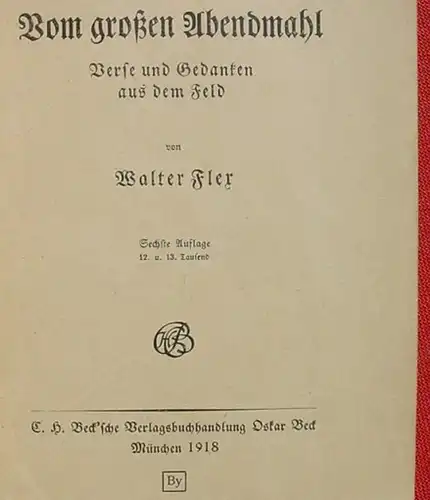 () Walter Flex "Vom grossen Abendmahl". 46 S., Verlag Beck, Muenchen 1918