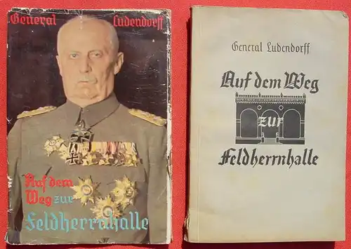 () Ludendorff "Auf dem Weg zur Feldherrnhalle" 160 S., Muenchen 1. Auflage 1937