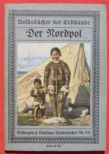 (1015219) "Der Nordpol" Volksbuecher der Erdkunde. Velhagen & Klasing, Bielefeld, um 1912 ? # Expeditionen