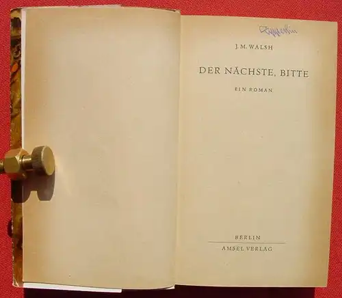 () Walsh "Der Naechste, bitte". Kriminalroman. Amsel-Romane. 236 S., um 1954 ? 1. A., Berlin