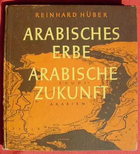 (1012272) Hueber "Arabisches Erbe - Arabische Zukunft". 104 S., Volk u. Reich Verlag Berlin 1943