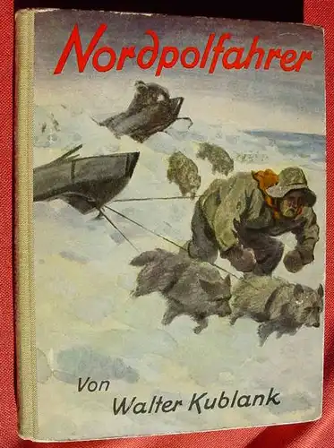 (1011614) Kublank "Nordpolfahrer" ... und Luftschiff zum Nordpol. Ensslin & Laiblin, Reutlingen 1933