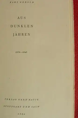 () Gerold "Aus dunklen Jahren 1939-1945" 1. Auflage Hatje, Stuttgart u. Calw 1946