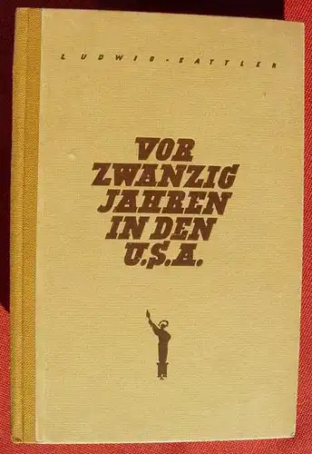 (1011644) Sattler "Vor 20 Jahren in den USA". 102 S., Verlag Mushake, Horb a. N. 1948 / 49