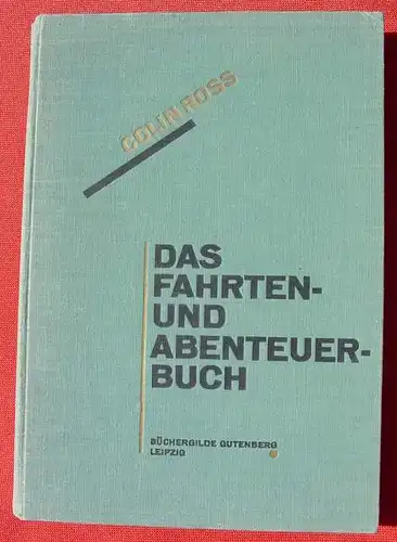 (1010758) Colin Ross "Fahrten und Abenteuerbuch". 238 S., Buechergilde Gutenberg, Leipzig 1925