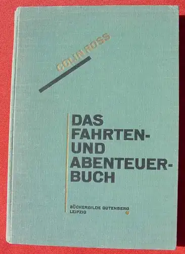 () Colin Ross "Fahrten und Abenteuerbuch". 238 S., Buechergilde Gutenberg, Leipzig 1925