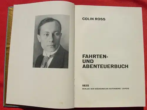 () Colin Ross "Fahrten und Abenteuerbuch". 238 S., Buechergilde Gutenberg, Leipzig 1925