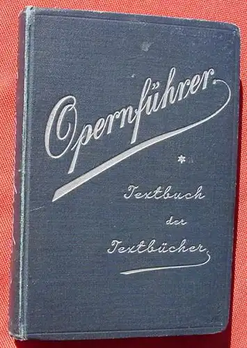 () Lackowitz "Der Opernfuehrer" 432 S., Verlag Theodor Reinboth, Leipzig um 1900