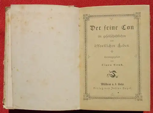 () Clara Ernst "Der feine Ton ...". 128 S., Julius Bagel, um 1898. Buch 464