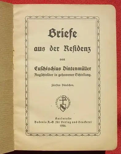 (1010639) Euschtachius Dintenmueller "Briefe aus der Residenz". 1926 Badenia-Verlag, Karlsruhe