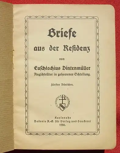 () Euschtachius Dintenmueller "Briefe aus der Residenz". 1926 Badenia-Verlag, Karlsruhe