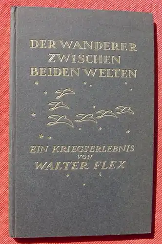 () Walter Flex "Der Wanderer zwischen beiden Welten" Ein Kriegserlebnis. Verlag Beck, Muenchen