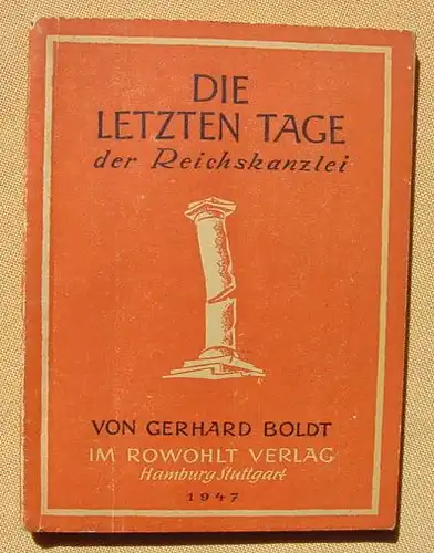 (1009766) Gerhard Boldt "Die letzten Tage der Reichskanzlei". 1947 Rowohlt Verlag 3. A