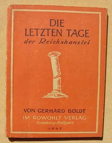 () Gerhard Boldt "Die letzten Tage der Reichskanzlei". 1947 Rowohlt Verlag 3. A