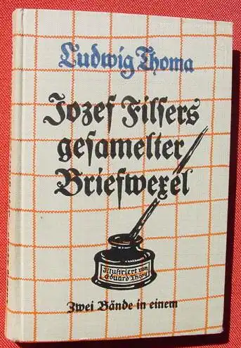 () "Jozef Filsers gesammelter Briefwexel". Ludwig Thoma. Langen / Mueller, Muenchen 1930-er Jahre