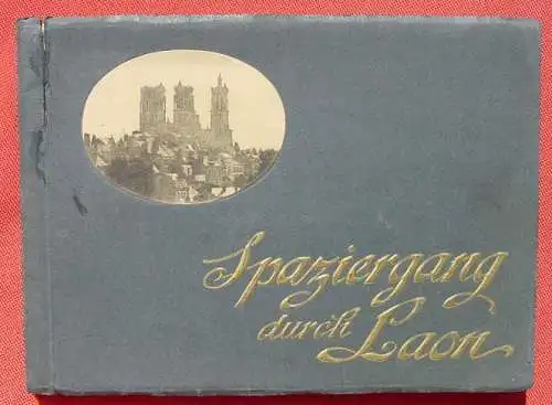 Neu : Versandkosten ab 7 Euro / BRD. () Federlein "Spaziergang durch Laon" Kunstband mit Bildern, um 1917, # 1. Weltkrieg # WK I.  "Spaziergang durch Laon" - unter Fuehrung von Kamerad Quintius Federlein. 