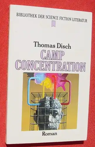 () Disch "Camp Concentration". Science Fiction. 224 S., Heyne-Buch 06/9. Muenchen 1983