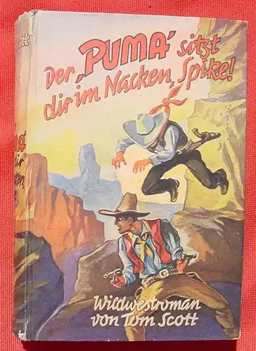 () Tom Scott "Der Puma sitzt dir im Nacken, Spike !" Wildwest-Abenteuer. 1952 Pfriem-Verlag, Wuppertal