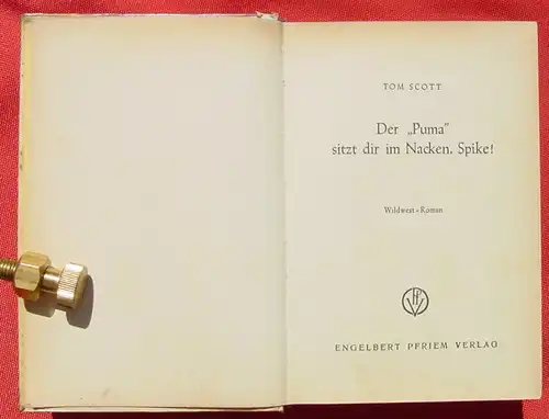 () Tom Scott "Der Puma sitzt dir im Nacken, Spike !" Wildwest-Abenteuer. 1952 Pfriem-Verlag, Wuppertal