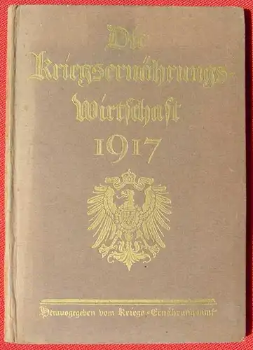 (0340140) "Die Kriegsernaehrungswirtschaft 1917". 78 S., Leipzig 1917