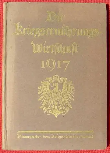 () "Die Kriegsernaehrungswirtschaft 1917". 78 S., Leipzig 1917