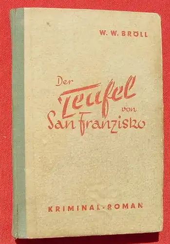 () Broell "Der Teufel von San Franzisko". Kriminal. 232 S., 1948 Die Lampions, Wuppertal