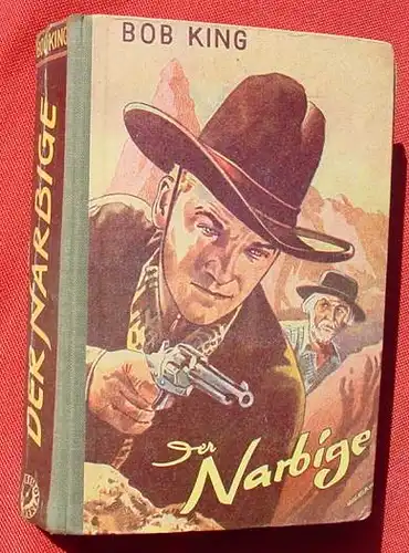 (1006180) Bob King "Der Narbige" Wildwest. 256 S., Bueffel-Verlag, Schwabach 1952