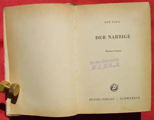 () Bob King "Der Narbige" Wildwest. 256 S., Bueffel-Verlag, Schwabach 1952