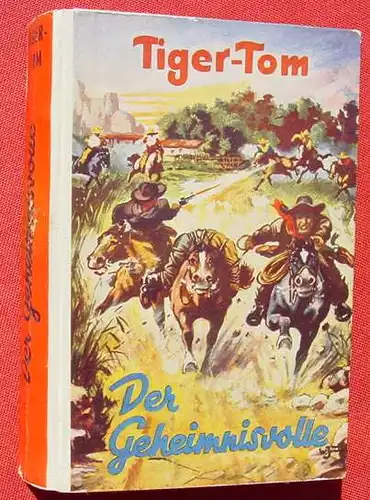 () TIGER-TOM "Der Geheimnisvolle". Wildwest. 256 S., Liebel-Verlag, Nuernberg