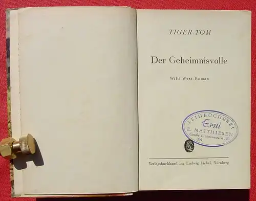 () TIGER-TOM "Der Geheimnisvolle". Wildwest. 256 S., Liebel-Verlag, Nuernberg