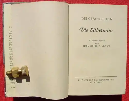 (1006214) DIE GEFAEHRLICHEN "Die Silbermine". Hilgendorff.  Wildwest. 256 S., 1953 Muenchmeyer-Verlag, Muenchen