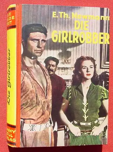 (1006230) Newmann "Die Girlrobber". Die Wilde Zeit. 256 S., 1955 Conny Coell-Verlag, Muenchen-Pasing