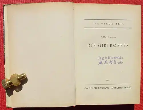 (1006230) Newmann "Die Girlrobber". Die Wilde Zeit. 256 S., 1955 Conny Coell-Verlag, Muenchen-Pasing