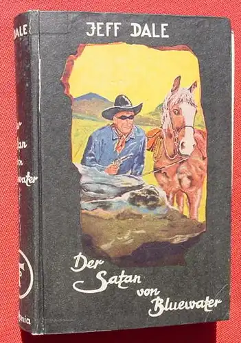 (1006241) Dale "Der Satan von Bluewater". Wildwest. 270 S., Teutonia-Verlag, Osnabrueck