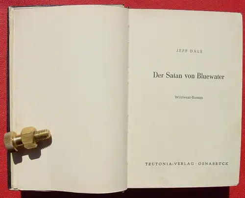 (1006241) Dale "Der Satan von Bluewater". Wildwest. 270 S., Teutonia-Verlag, Osnabrueck